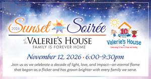2026 Sunset Soirée at Valerie’s House Family is Forever Home on November 12 celebrating 10 years of hope and healing
